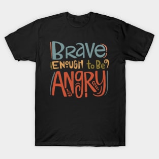 Anger is brave T-Shirt